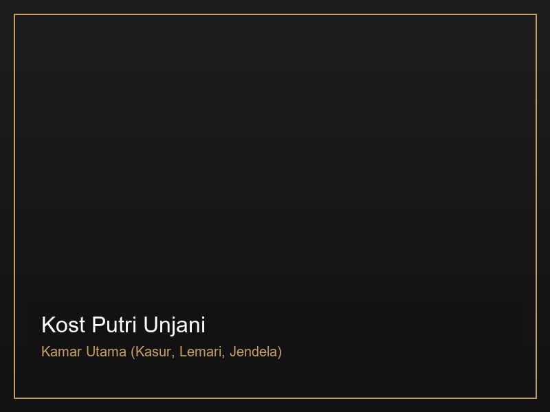 Kost Putri Eksklusif - Unjani
